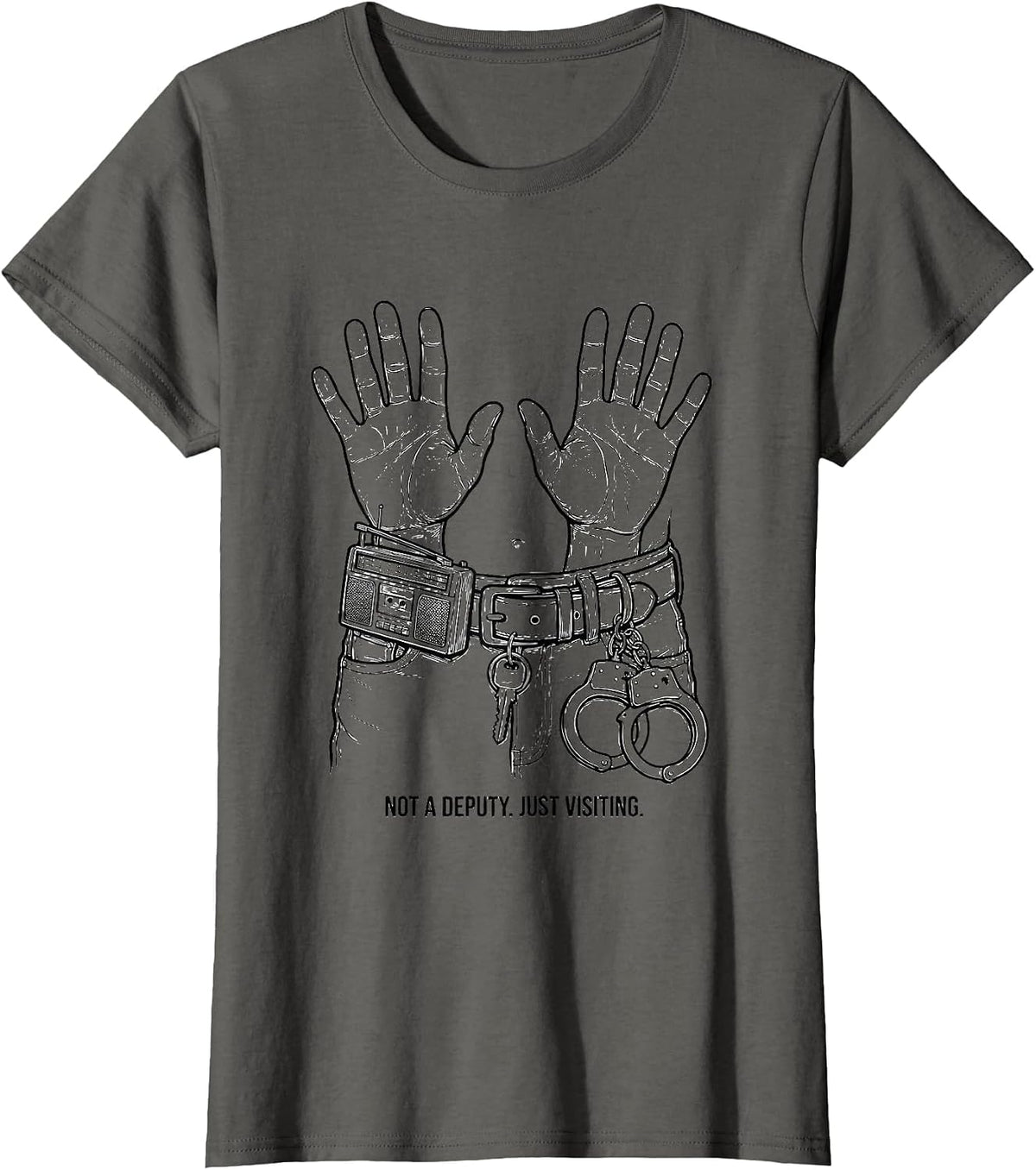 Women's Not A Deputy Just Visiting Funny Police Officer Gift For Cop T-Shirt - Asphalt Grey