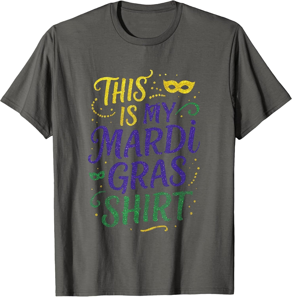 This is My Mardi Gras Shirt - Funny Costume Party T-Shirt - Asphalt Grey
