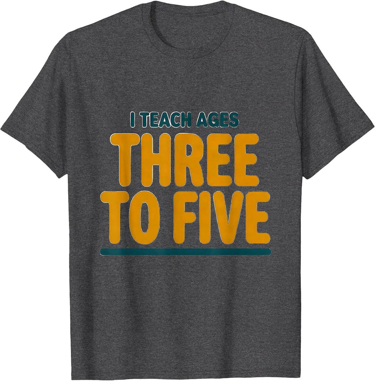 Men's I Teach Ages Three To Five Early Childhood Teacher Preschool T-Shirt - Dark Heather Grey