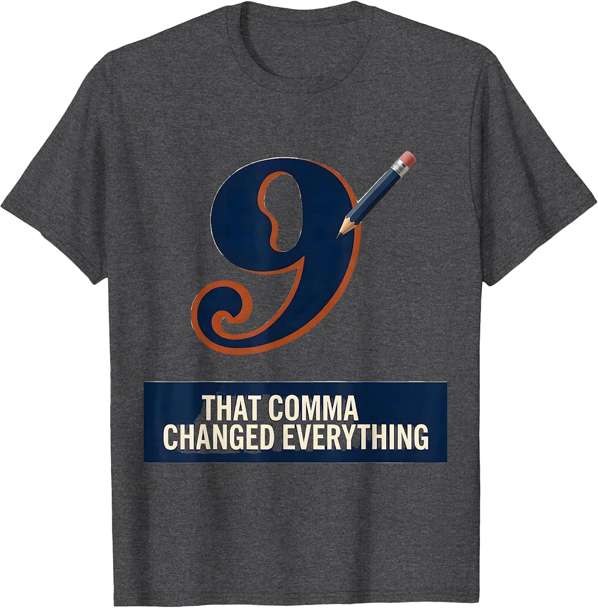 That Comma Changed Everything Funny Grammar Teacher English T-Shirt - Dark Heather Grey
