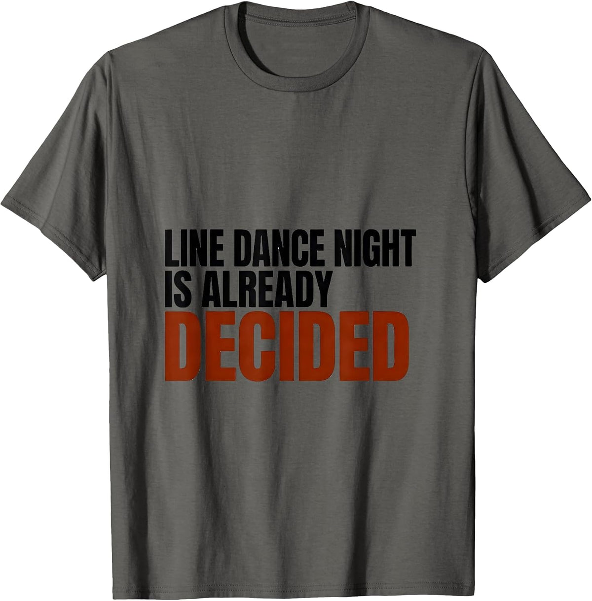 Men's Line Dance Night Is Already Decided Funny Line Dance Group T-Shirt - Asphalt Grey