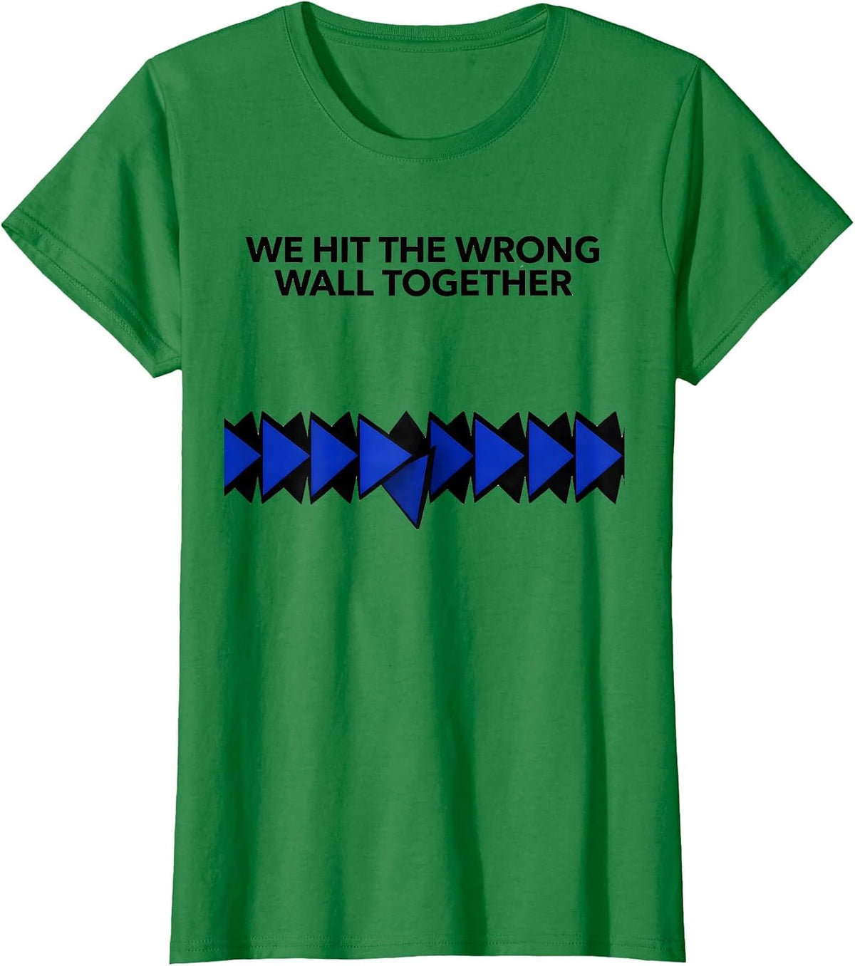 Women's We Hit The Wrong Wall Together Funny Line Dance Group Humor T-Shirt - Kelly Green