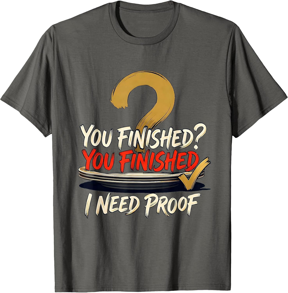 Men's You Finished? You Finished. — I Need Proof Grammar Teacher T-Shirt - Asphalt Grey