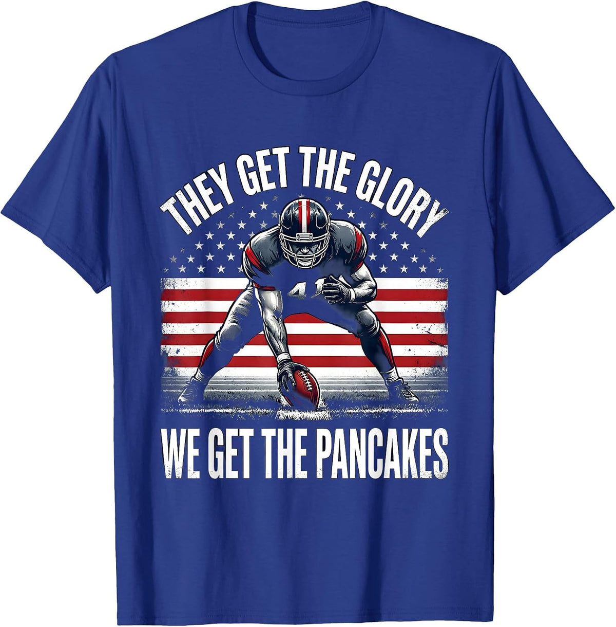 They Get The Glory, We Get The Pancakes Funny Lineman T-Shirt - Royal Blue
