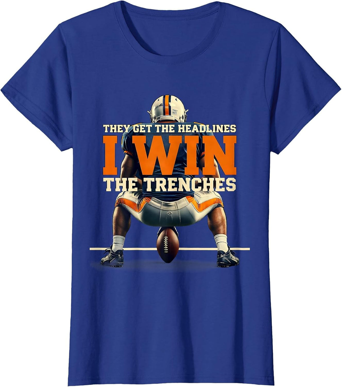 Women's They Get The Headlines, I Win The Trenches Football Lineman T-Shirt - Royal Blue