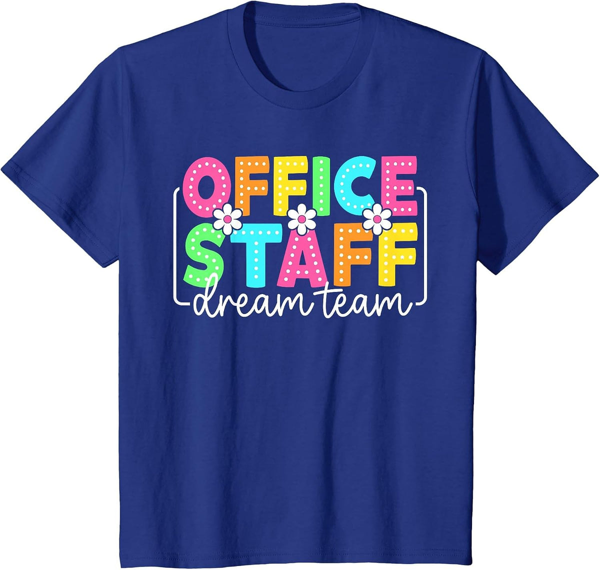 Office Staff Dream Team Back to School Teachers Students T-Shirt - Royal Blue