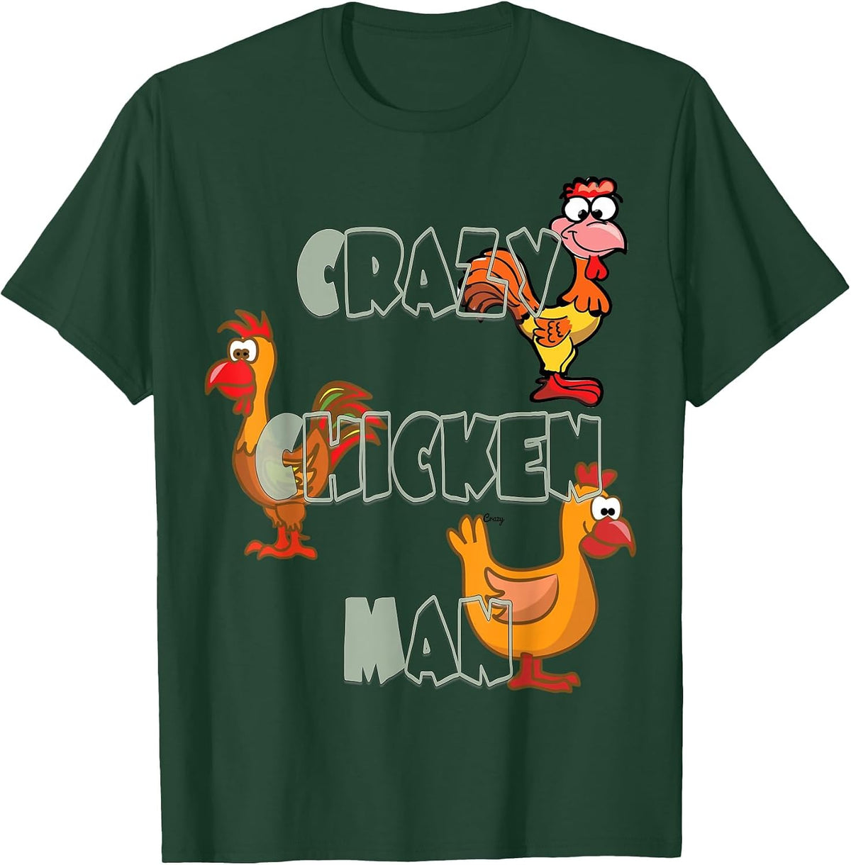 Crazy Chicken Man Tee T-Shirt - Dark Green