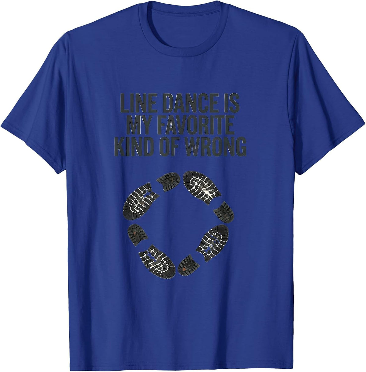 Line Dance Is My Favorite Kind Of Wrong Funny T-Shirt - Royal Blue