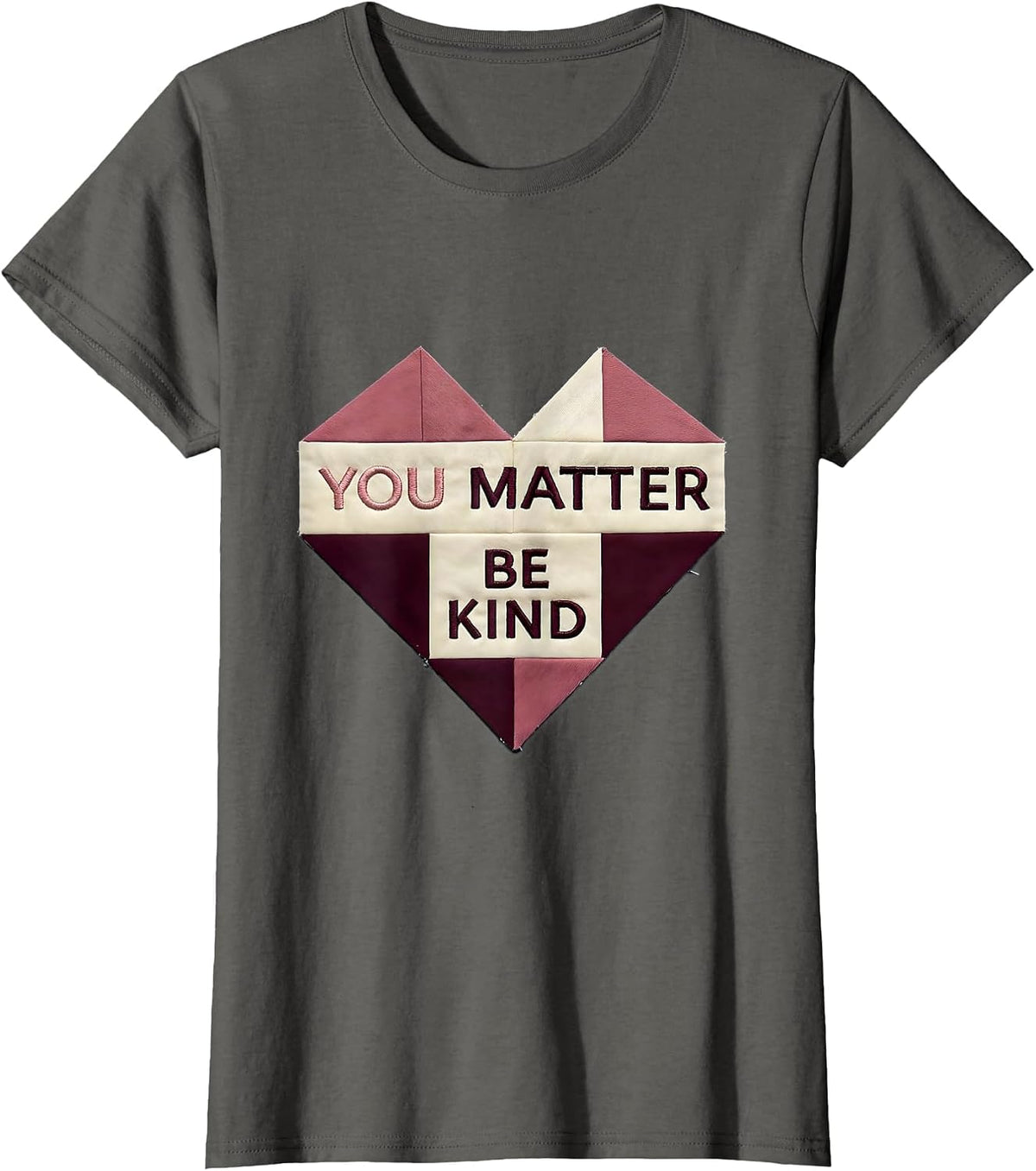 Women's You Matter Be Kind Inspirational Design T-Shirt - Asphalt Grey