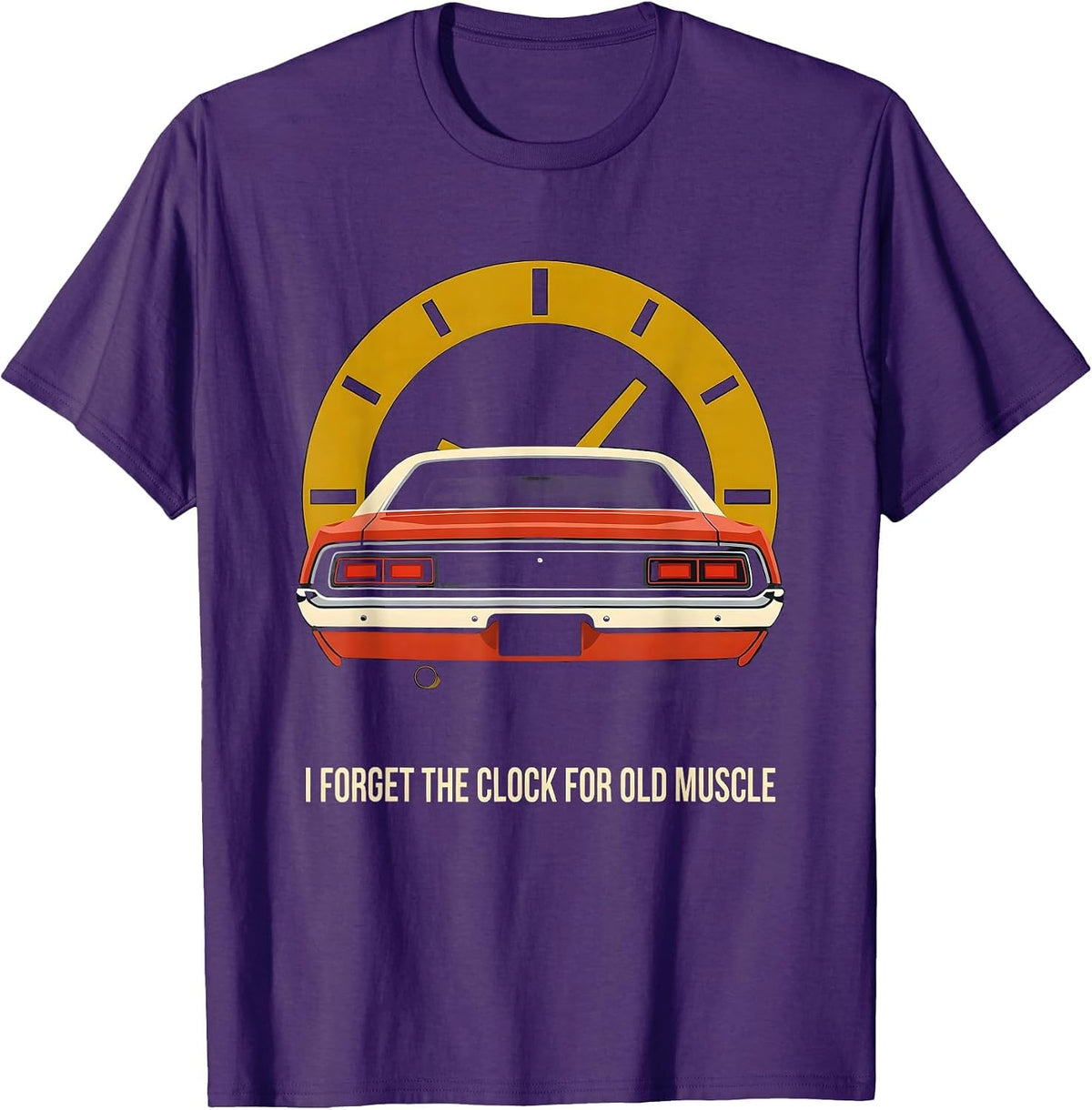 I Forget The Clock For Old Muscle Classic Muscle Car T-Shirt - Purple