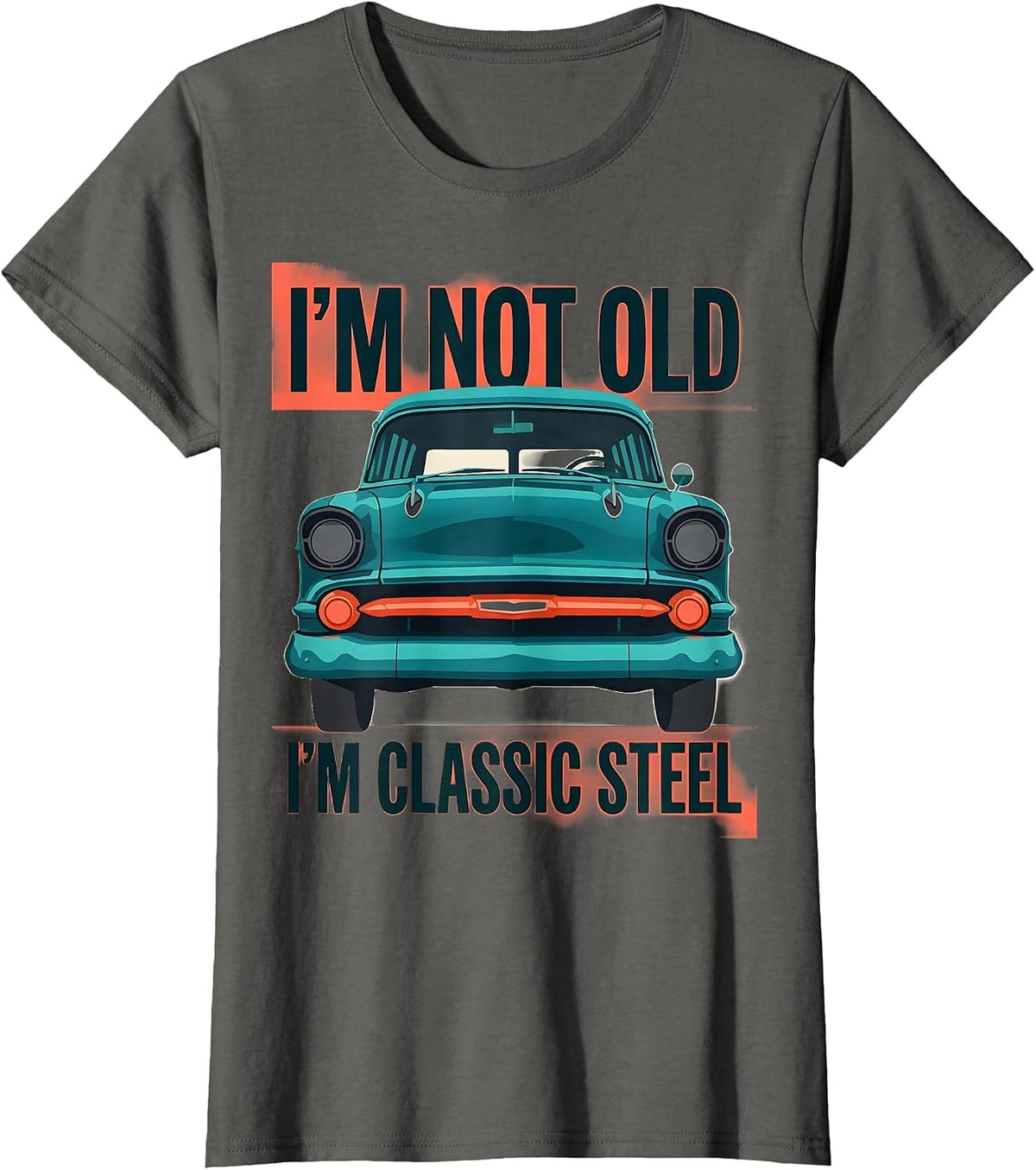 Women's I'm Not Old I'm Classic Steel Funny Classic Car Guy Birthday T-Shirt - Asphalt Grey