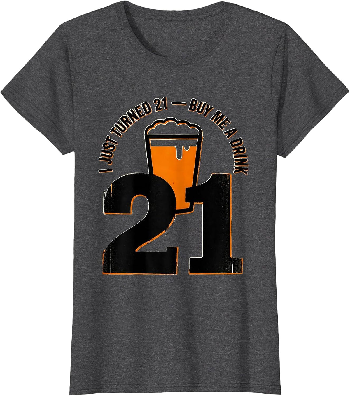 Women's I Just Turned 21 Buy Me a Drink Funny Birthday Party T-Shirt - Dark Heather Grey