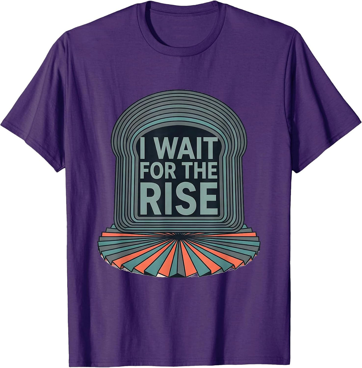 I Wait For The Rise Funny Baker Sourdough Bread Baking Gift T-Shirt - Purple