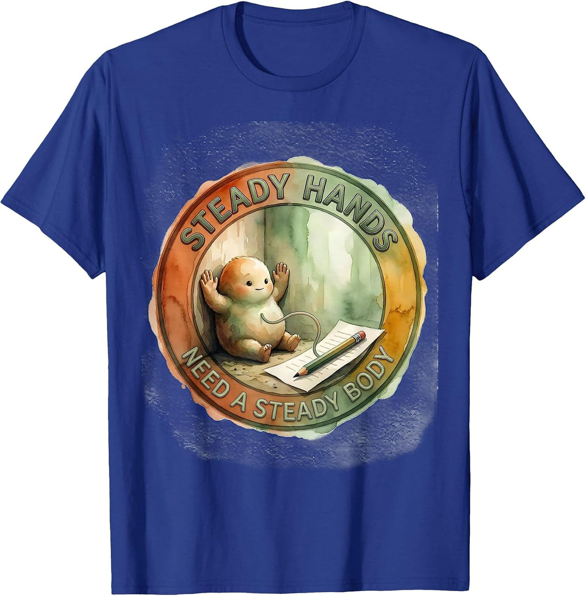 Steady Hands Need A Steady Body Occupational Therapy Sensory T-Shirt - Royal Blue