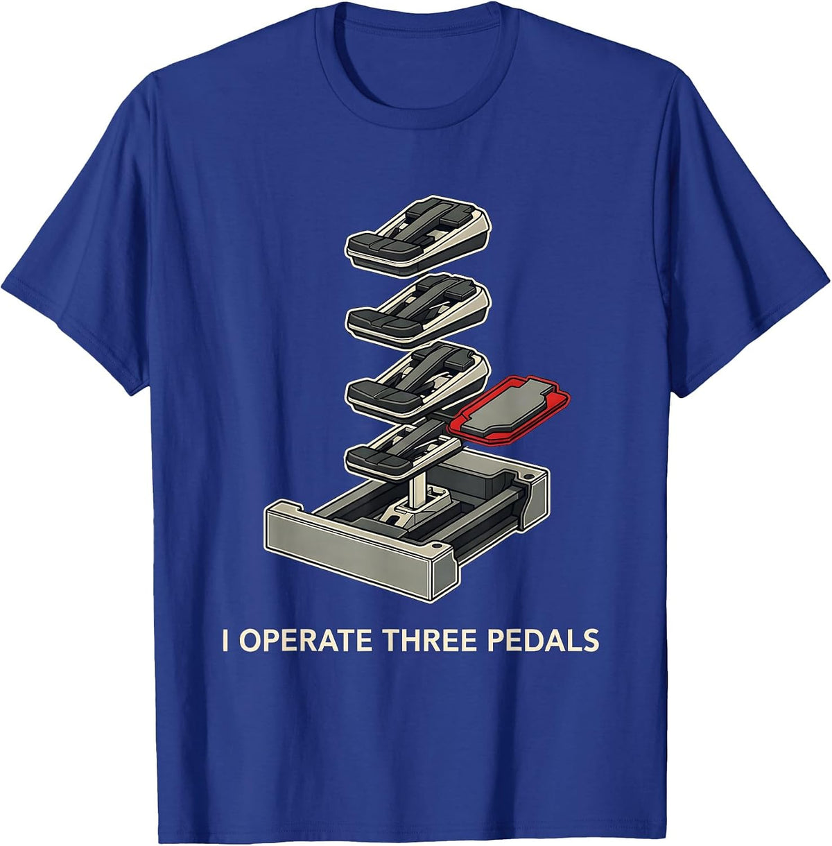 I Operate Three Pedals Funny Manual Transmission Car Guy T-Shirt - Royal Blue