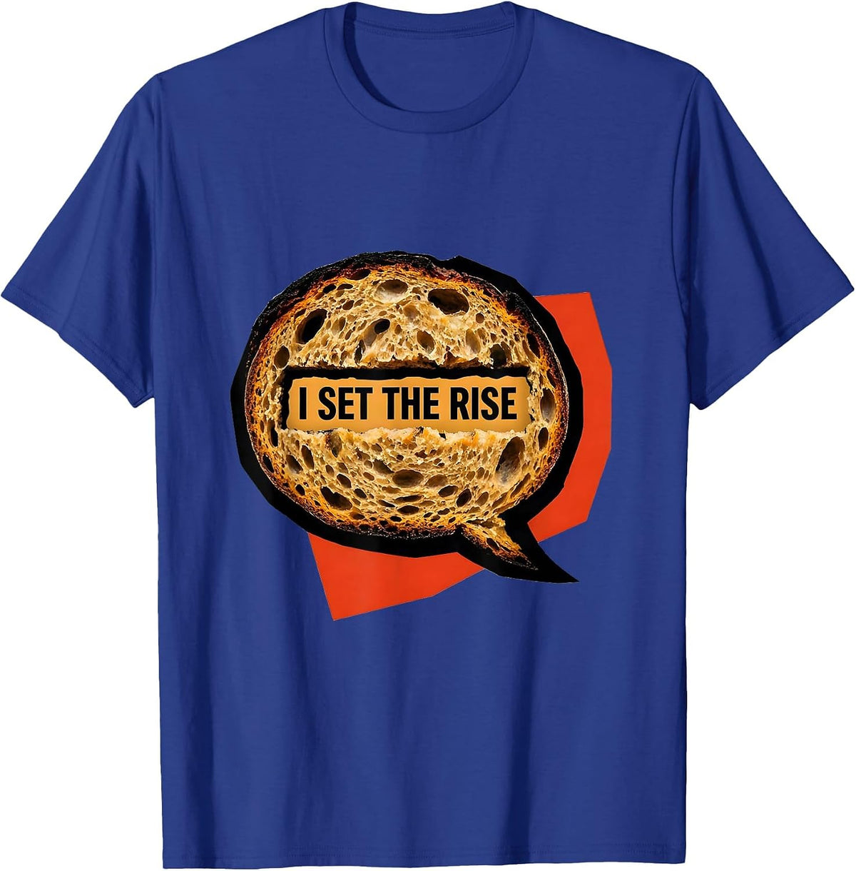 I Set The Rise Funny Sourdough Baker Bread Baking Humor T-Shirt - Royal Blue