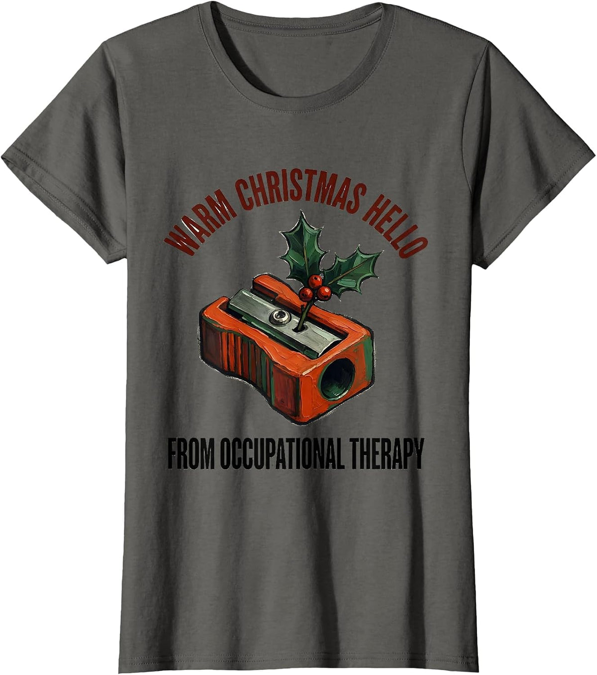 Women's Warm Christmas Hello From Occupational Therapy Funny T-Shirt - Asphalt Grey