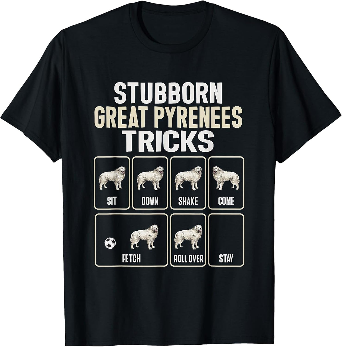 Great Pyrenees Dog Stubborn Great Pyrenees Tricks T-Shirt - Black