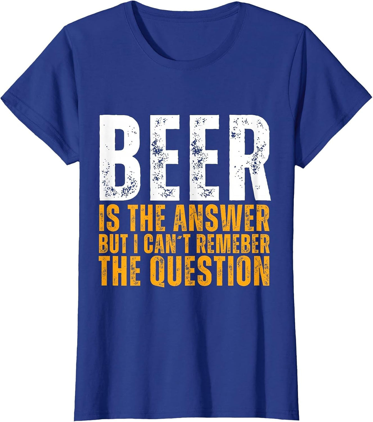 Beer is the Answer Funny Graphic Beer T-Shirt - Royal Blue