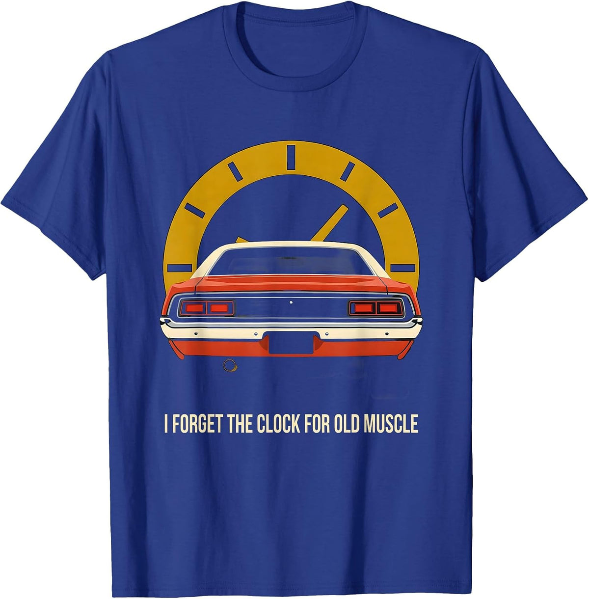 I Forget The Clock For Old Muscle Classic Muscle Car T-Shirt - Royal Blue