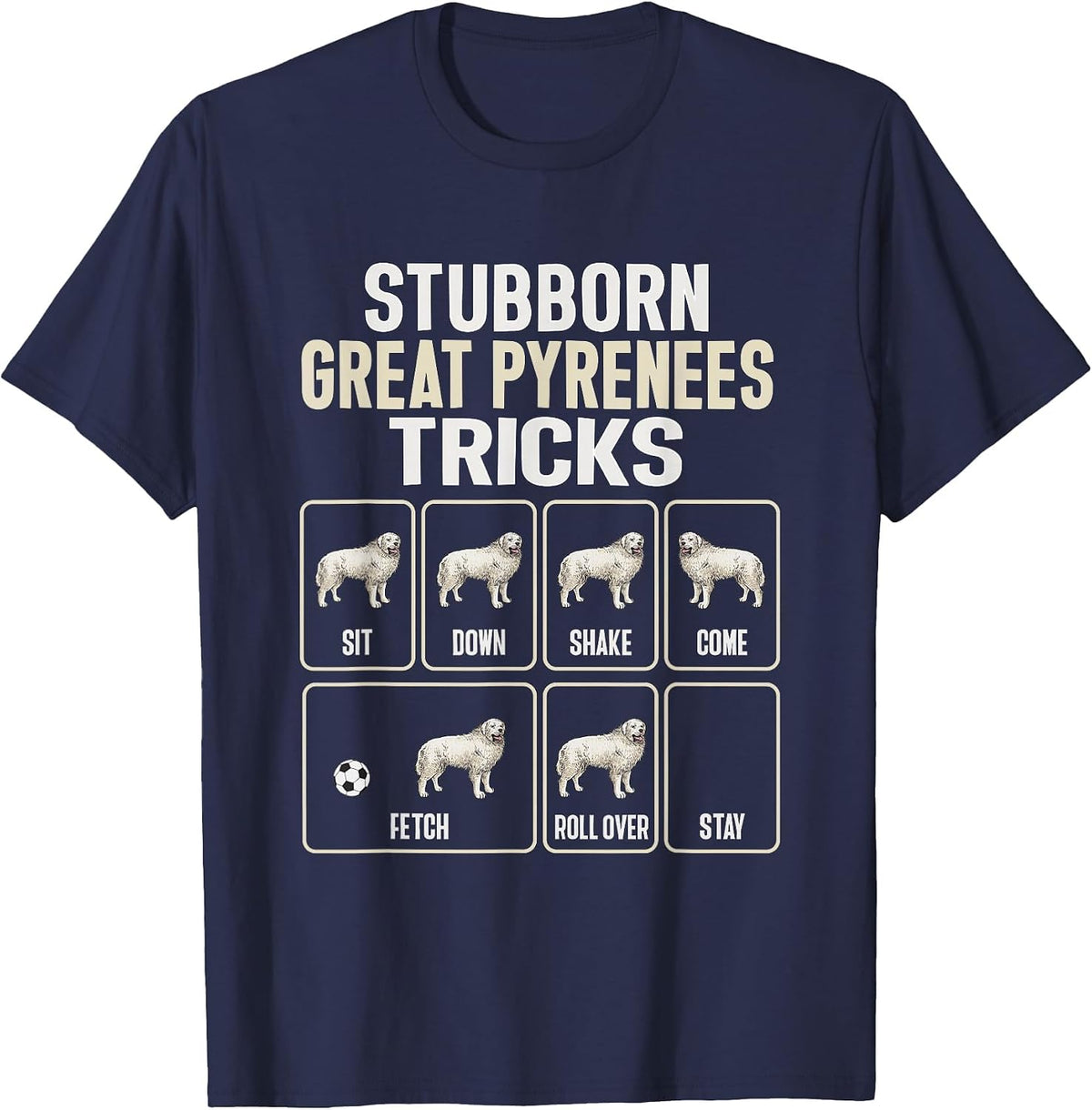 Great Pyrenees Dog Stubborn Great Pyrenees Tricks T-Shirt - Navy Blue
