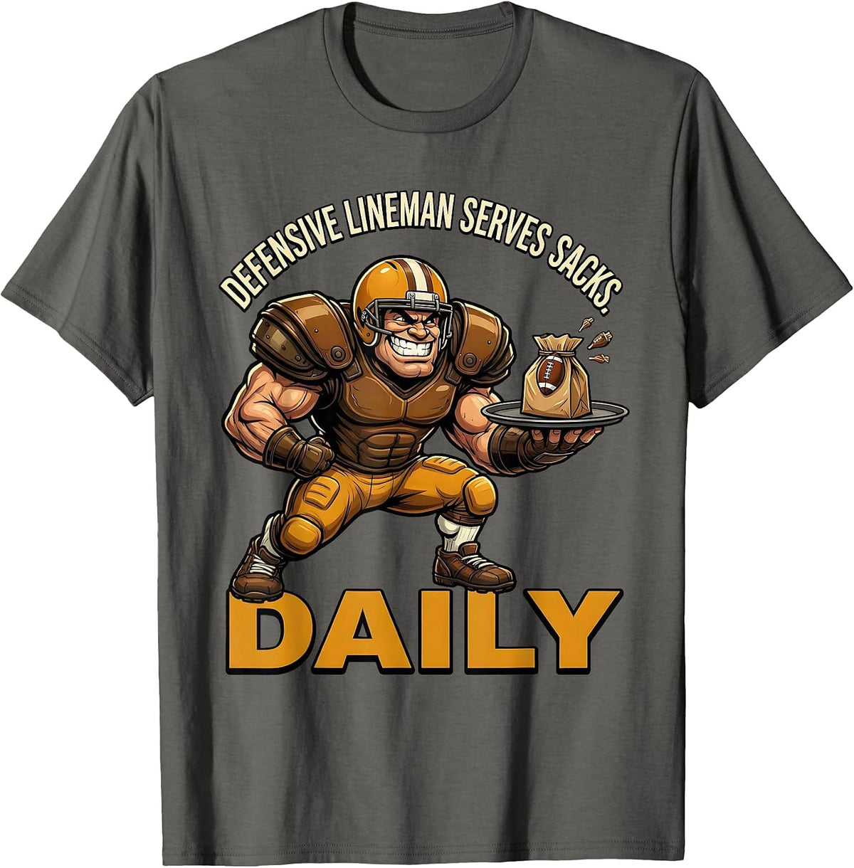 Defensive Lineman Serves Sacks Daily Funny Football Lineman T-Shirt - Asphalt Grey
