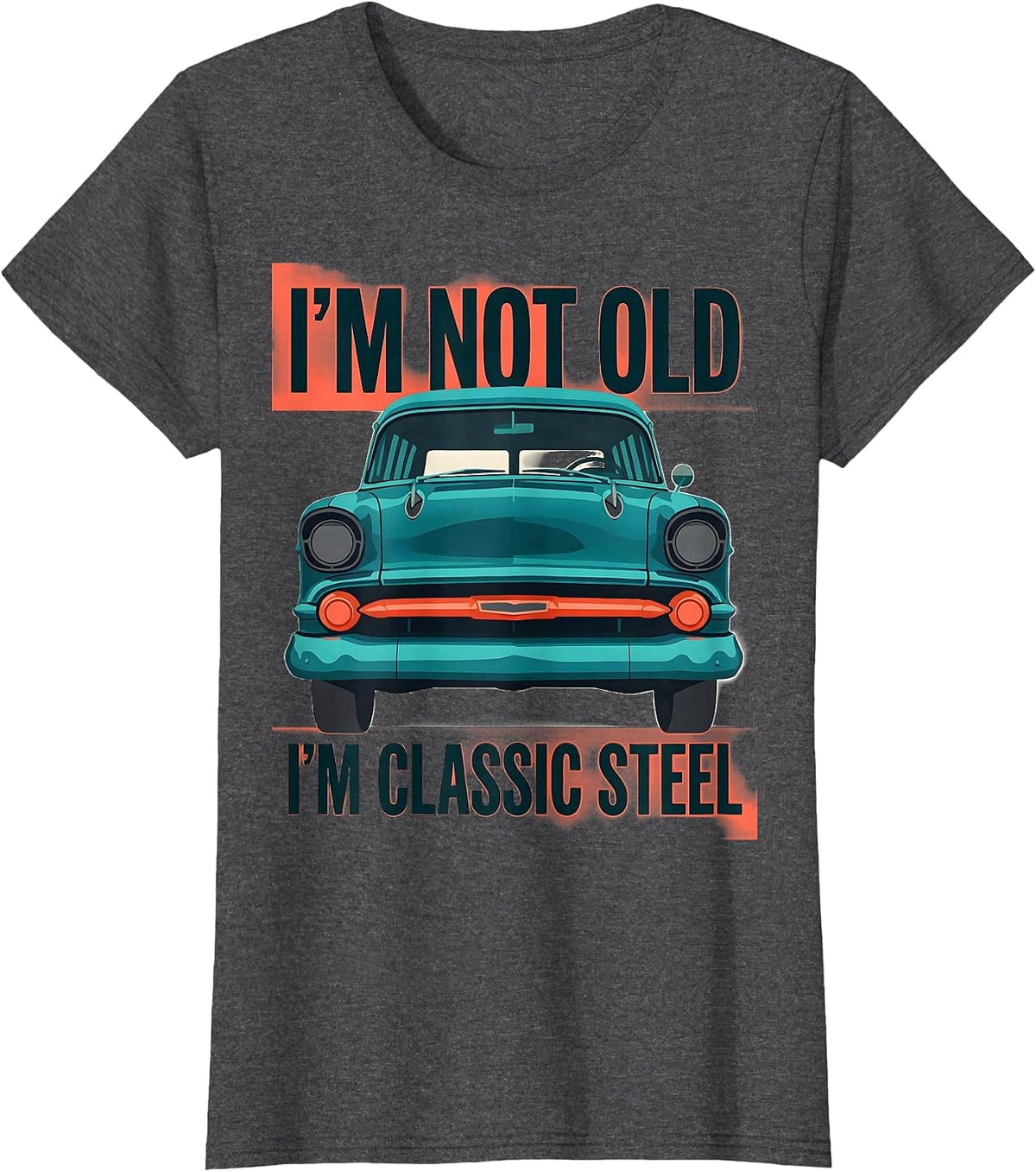 Women's I'm Not Old I'm Classic Steel Funny Classic Car Guy Birthday T-Shirt - Dark Heather Grey