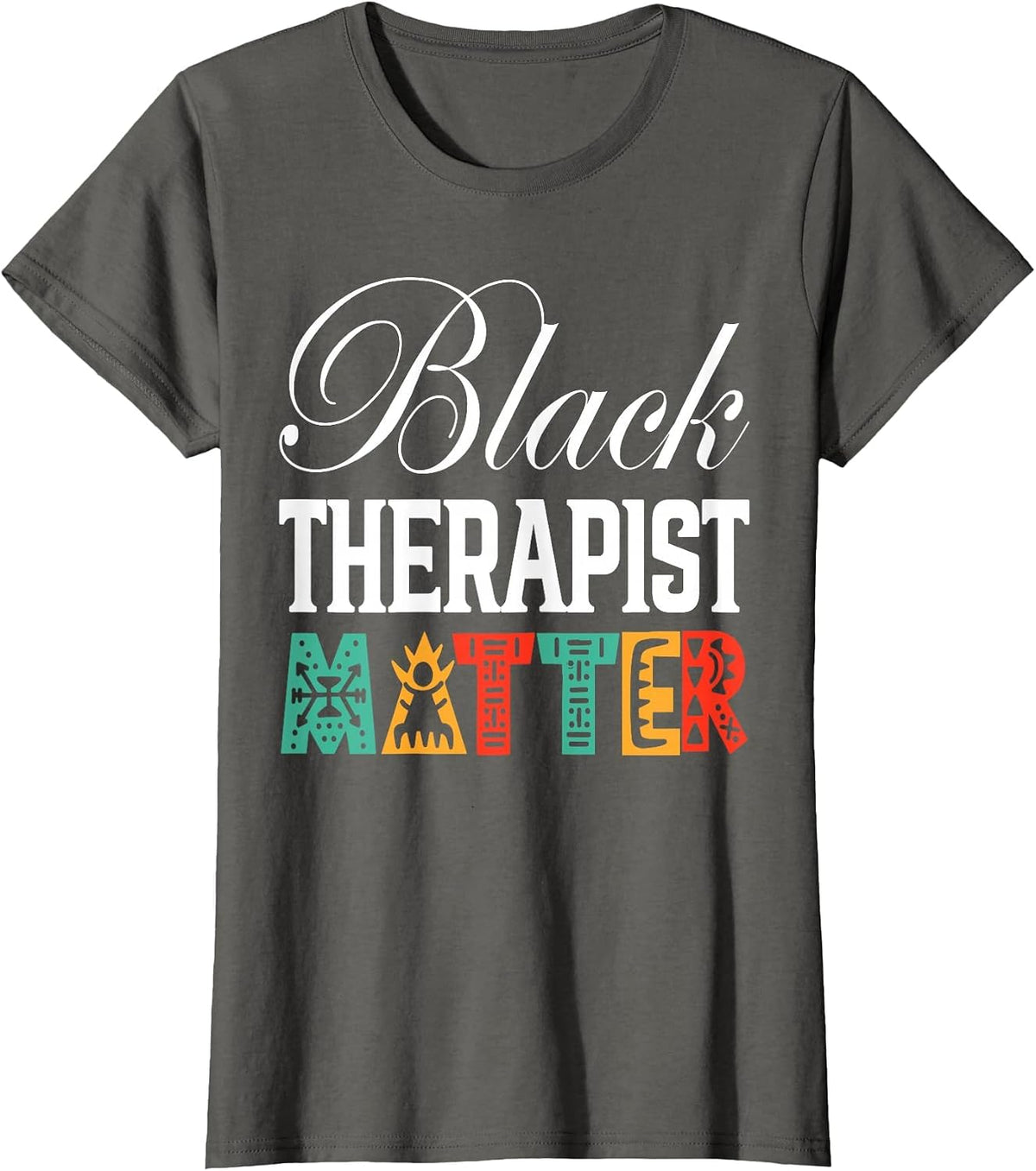 Black Therapists Matter Black Therapist Psychology T-Shirt - Asphalt Grey