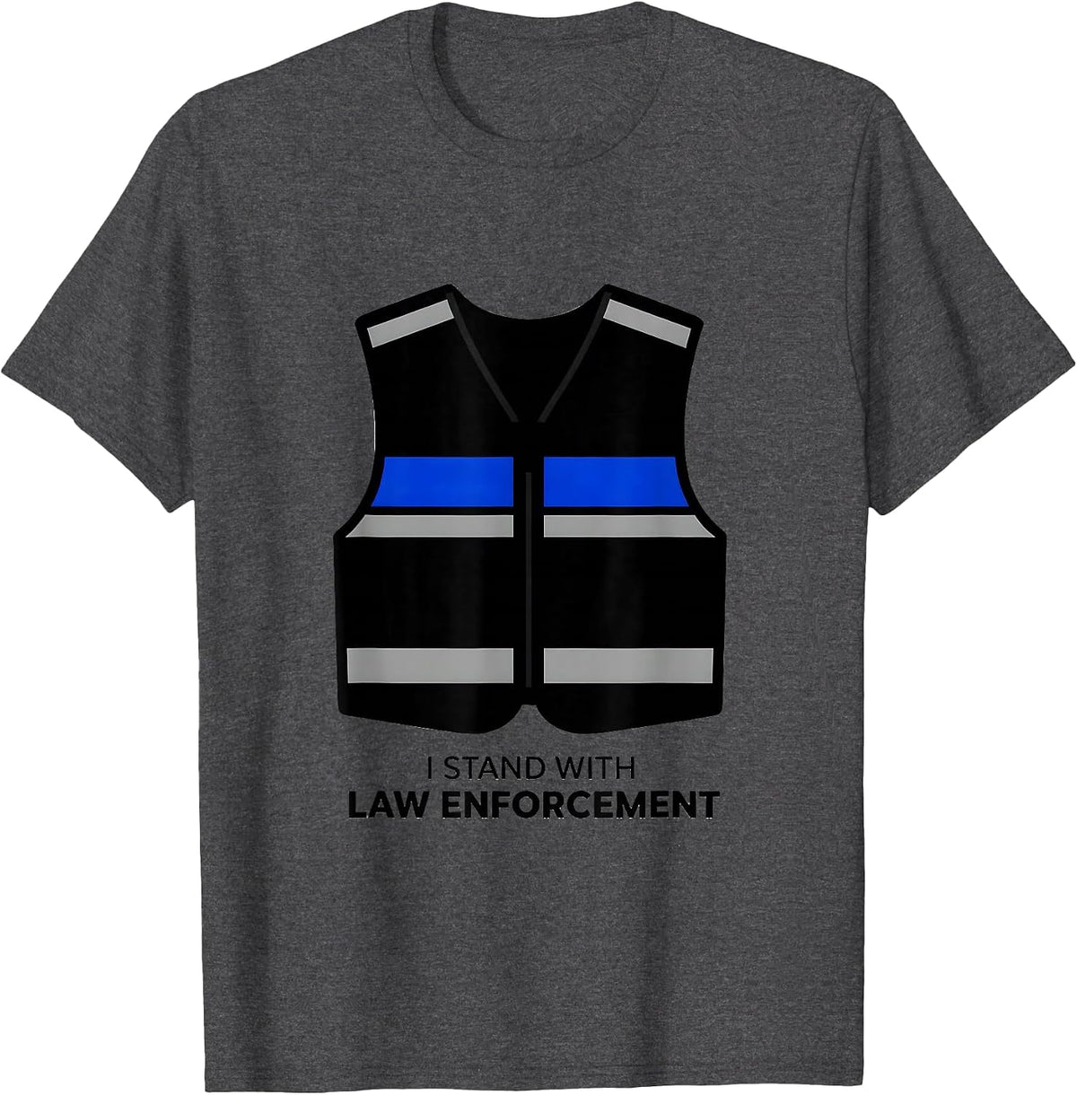 I Stand With Law Enforcement Thin Blue Line Police Support T-Shirt - Dark Heather Grey