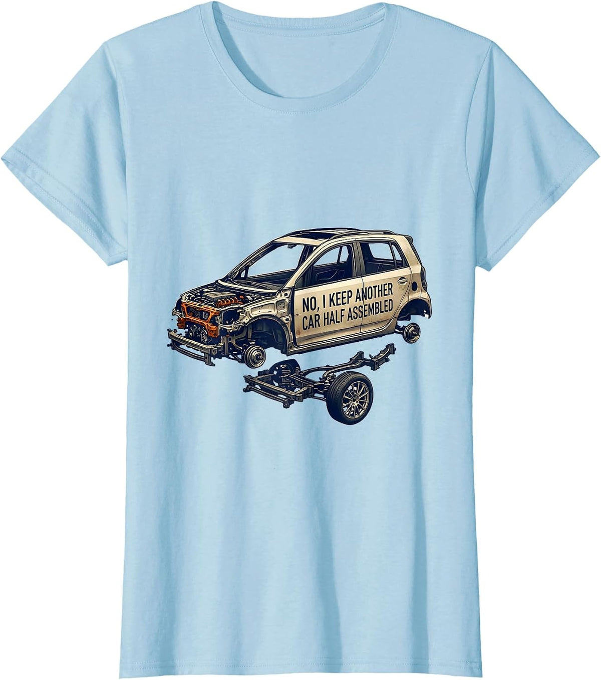 No, I Keep Another Car Half Assembled Funny Car Guy Garage T-Shirt - Baby Blue