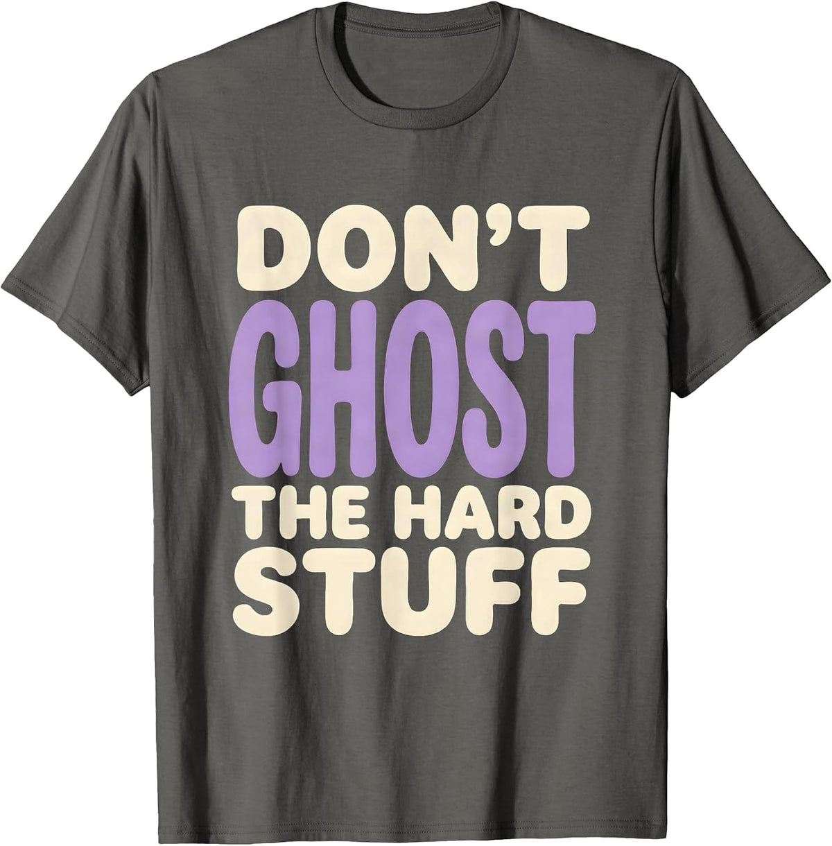 Don't Ghost The Hard Stuff Mental Health Halloween Awareness T-Shirt - Asphalt Grey