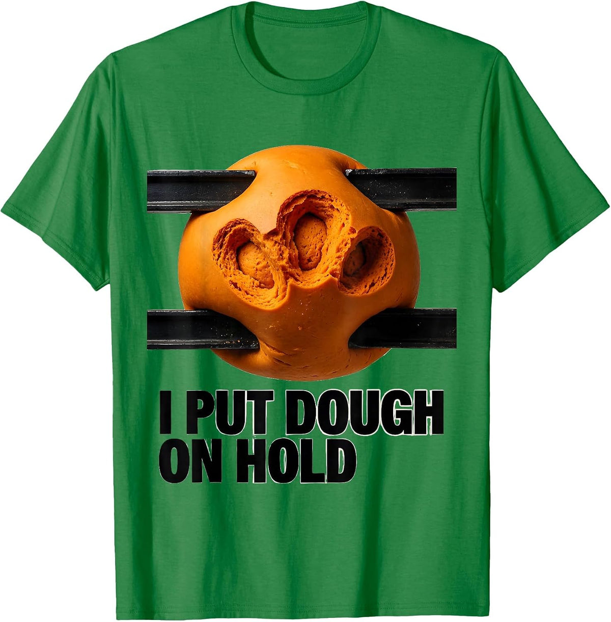 Men's I Put Dough On Hold Funny Baker Sourdough Hobbyist Gift T-Shirt - Kelly Green