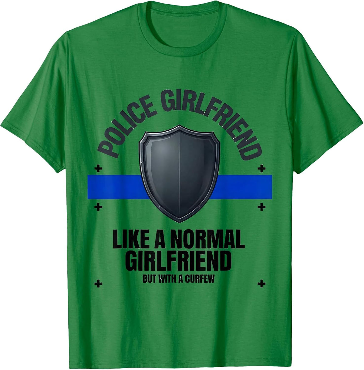 Men's Police Girlfriend Like A Normal Girlfriend But With A Curfew T-Shirt - Kelly Green