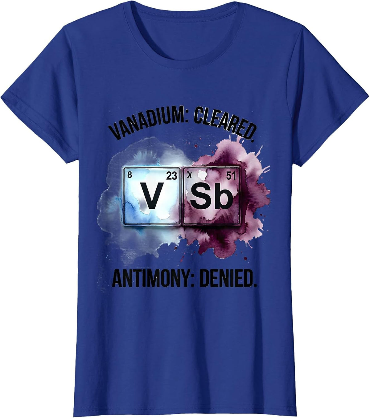 Women's Vanadium Cleared Antimony Denied Funny Science Teacher T-Shirt - Royal Blue