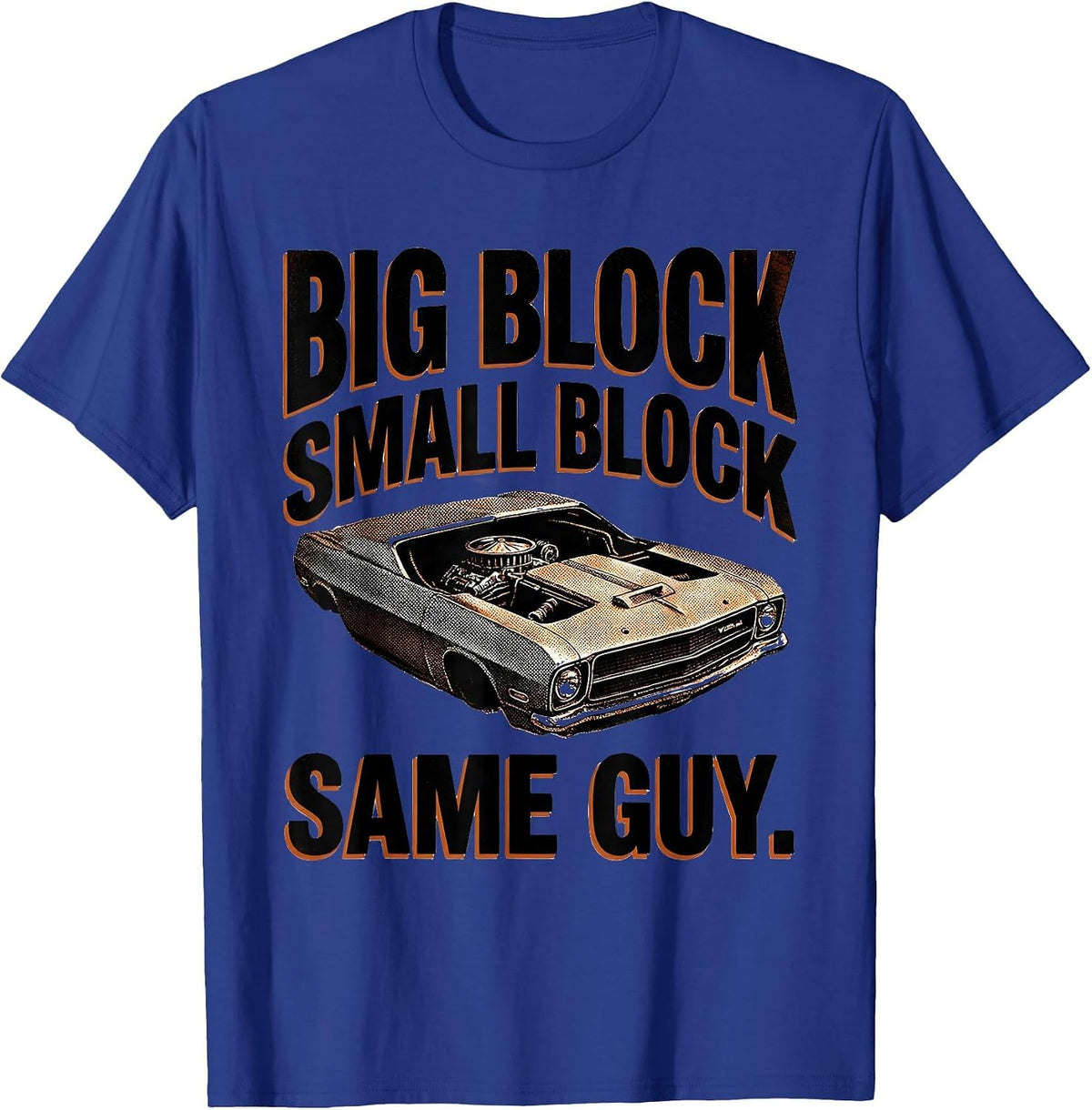 Men's Big Block Small Block Same Guy Funny Mechanic Car Enthusiast T-Shirt - Royal Blue