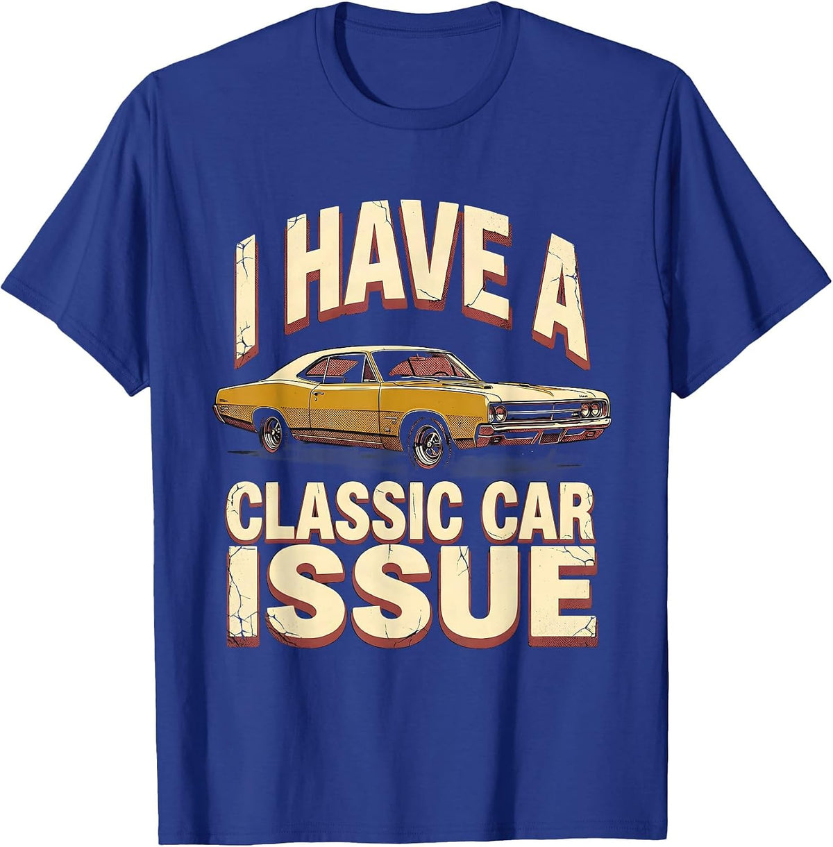 Men's I Have A Classic Car Issue Funny Car Guy Enthusiast Humor T-Shirt - Royal Blue
