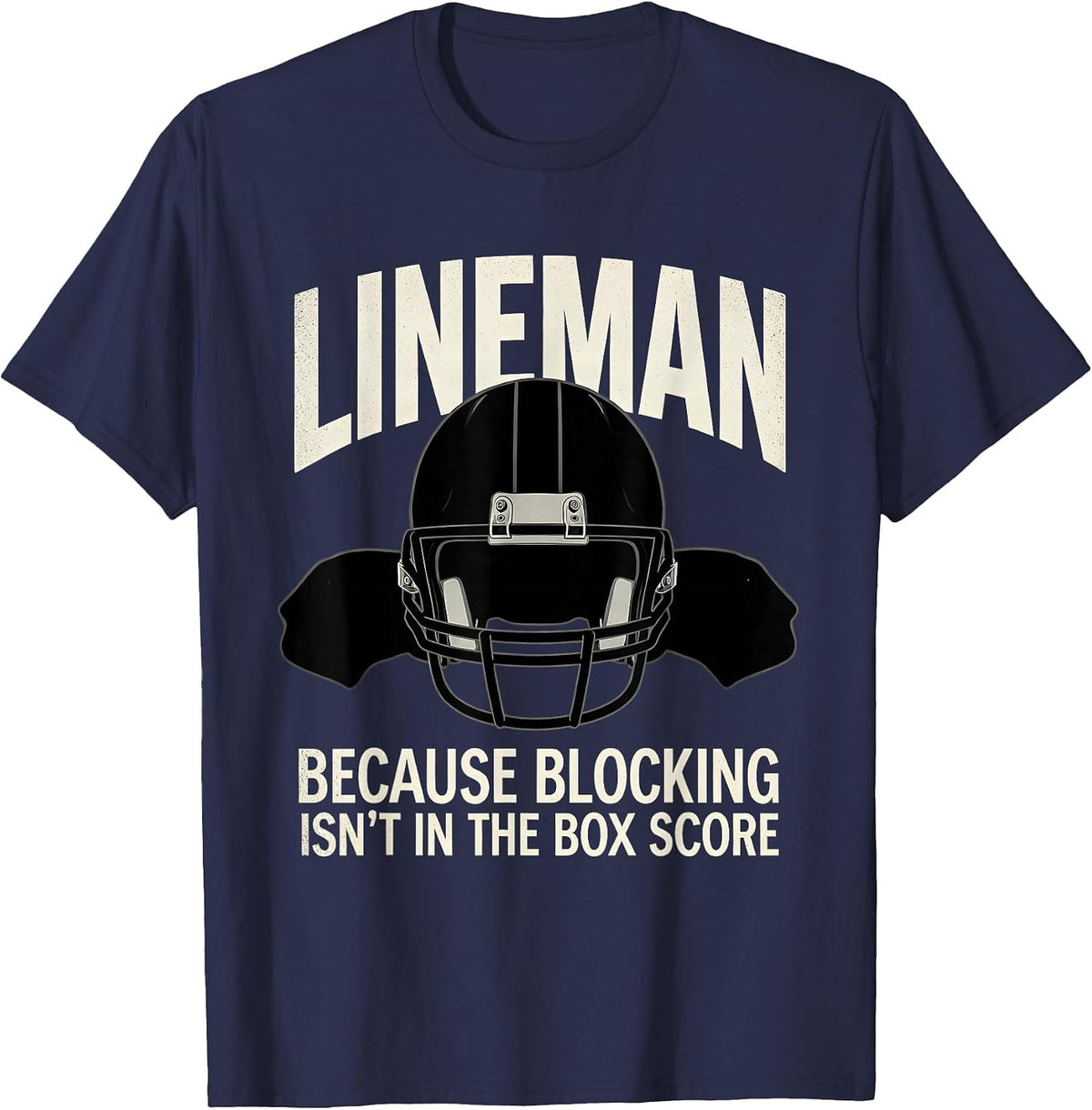 Lineman Because Blocking Isn't In The Box Score Football T-Shirt - Navy Blue