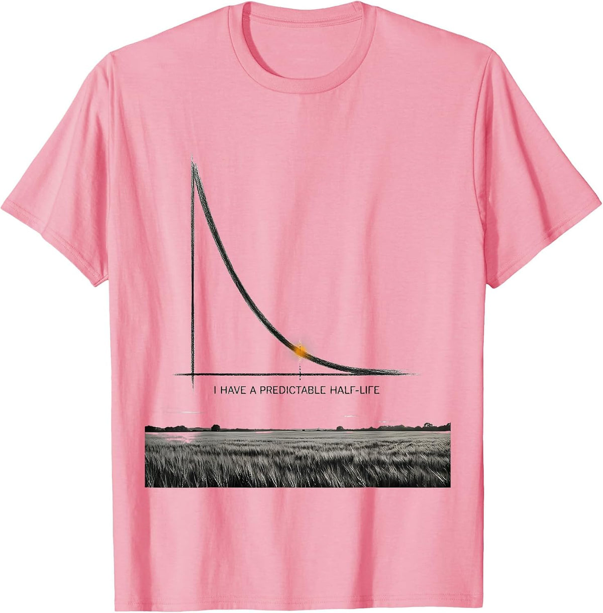 I Have A Predictable Half-Life Funny Science Chemistry Nerd T-Shirt - Pink