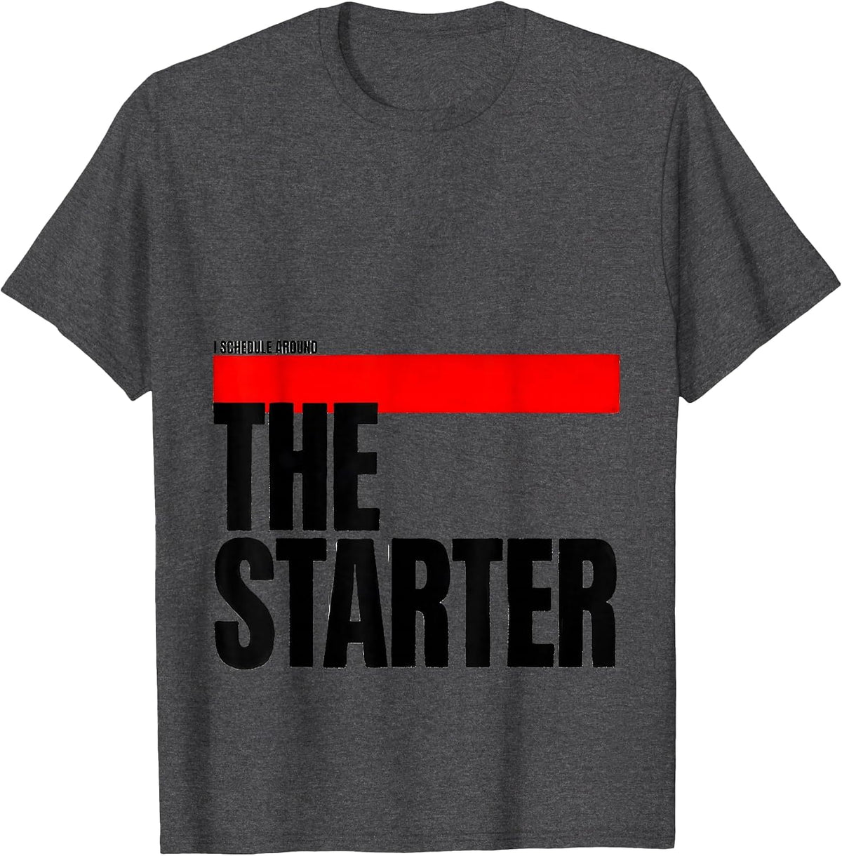 I Schedule Around The Starter Funny Bread Baker Sourdough T-Shirt - Dark Heather Grey