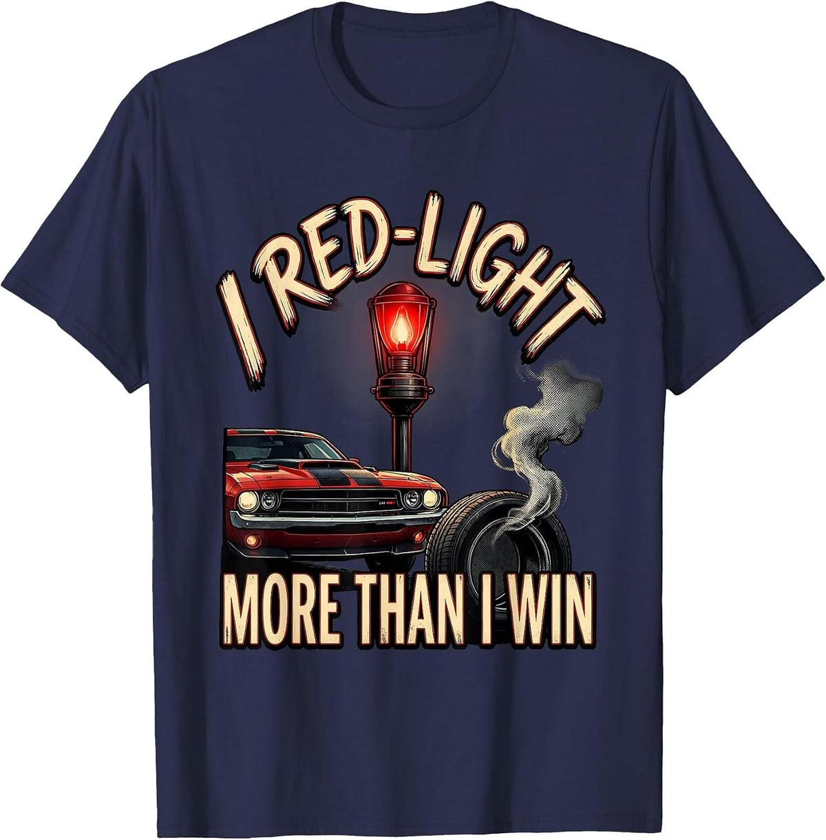 Men's I Red-Light More Than I Win Vintage Muscle Car Racing T-Shirt - Navy Blue