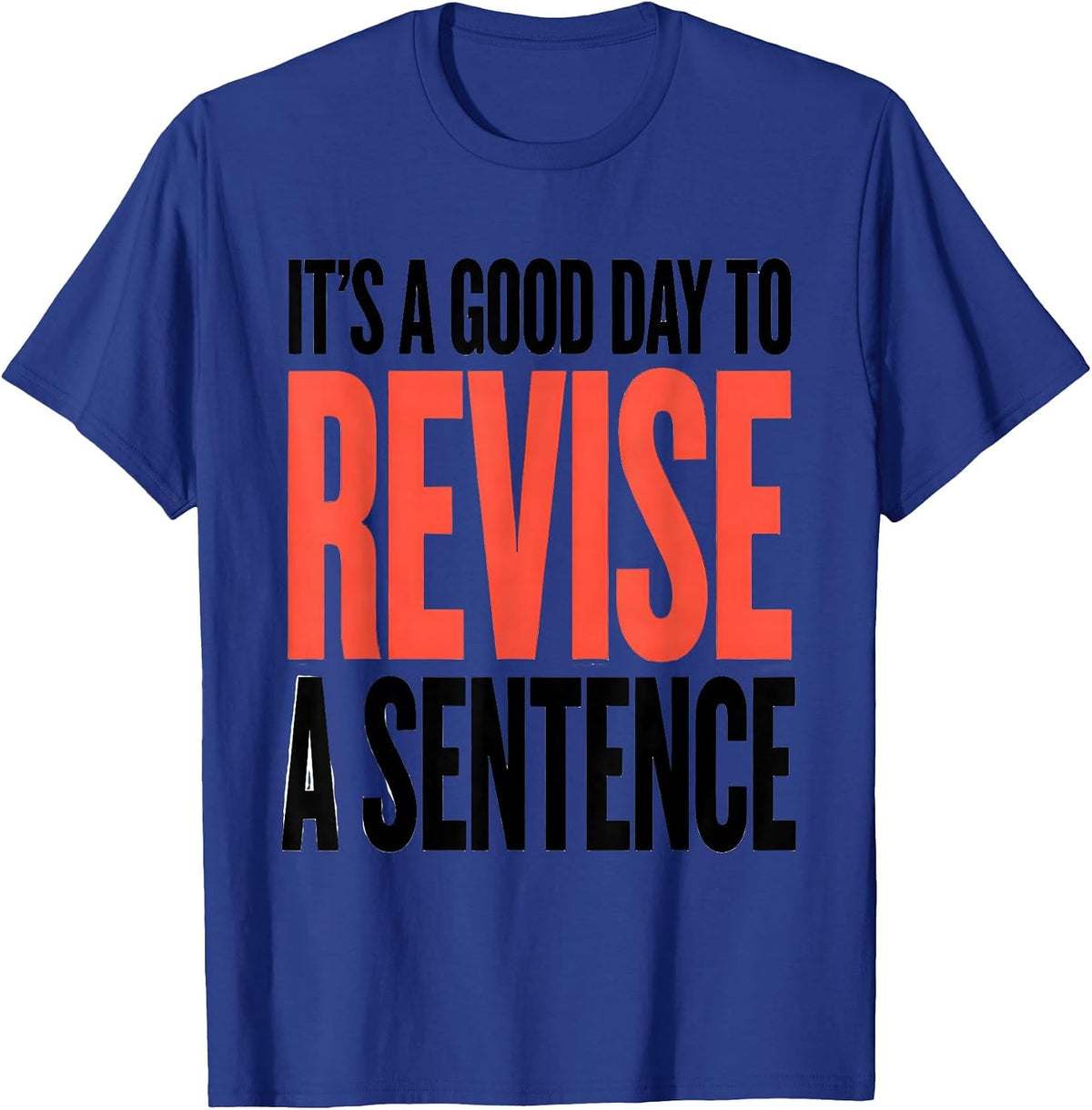 Men's It's A Good Day To Revise A Sentence Funny Grammar Teacher T-Shirt - Royal Blue