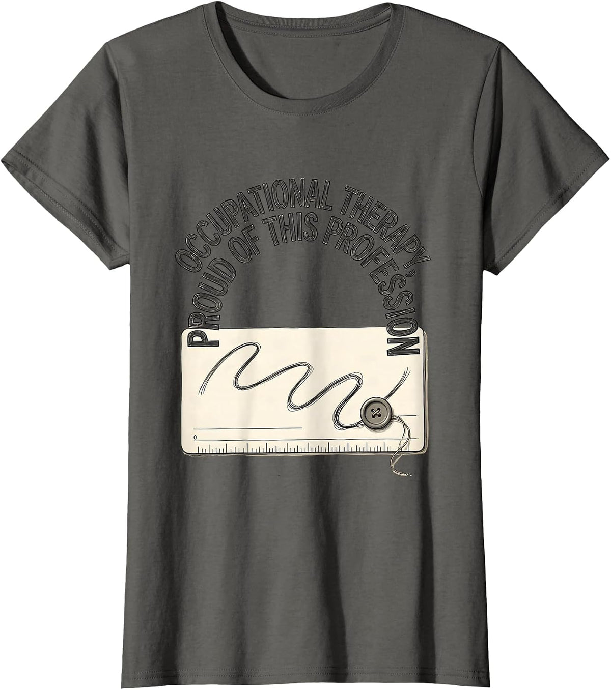 Women's Occupational Therapy, Proud Of This Profession OT T-Shirt - Asphalt Grey
