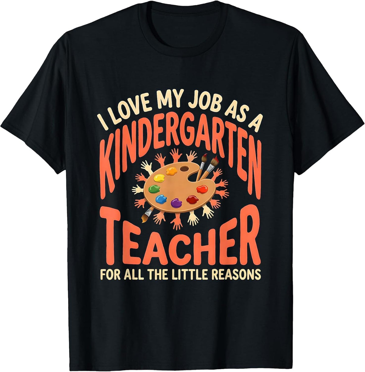 Men's I Love My Job As A Kindergarten Teacher Humor T-Shirt - Black