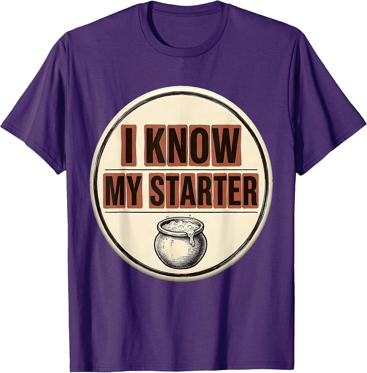 I Know My Starter Funny Baker Sourdough Hobbyist Gift T-Shirt - Purple