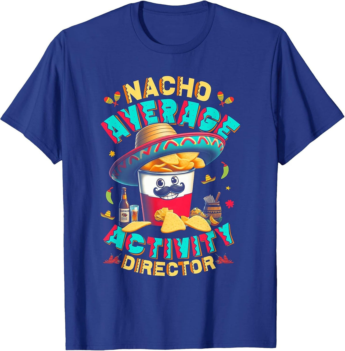 Director Nacho Average Activity Director Cinco De Mayo T-Shirt - Royal Blue