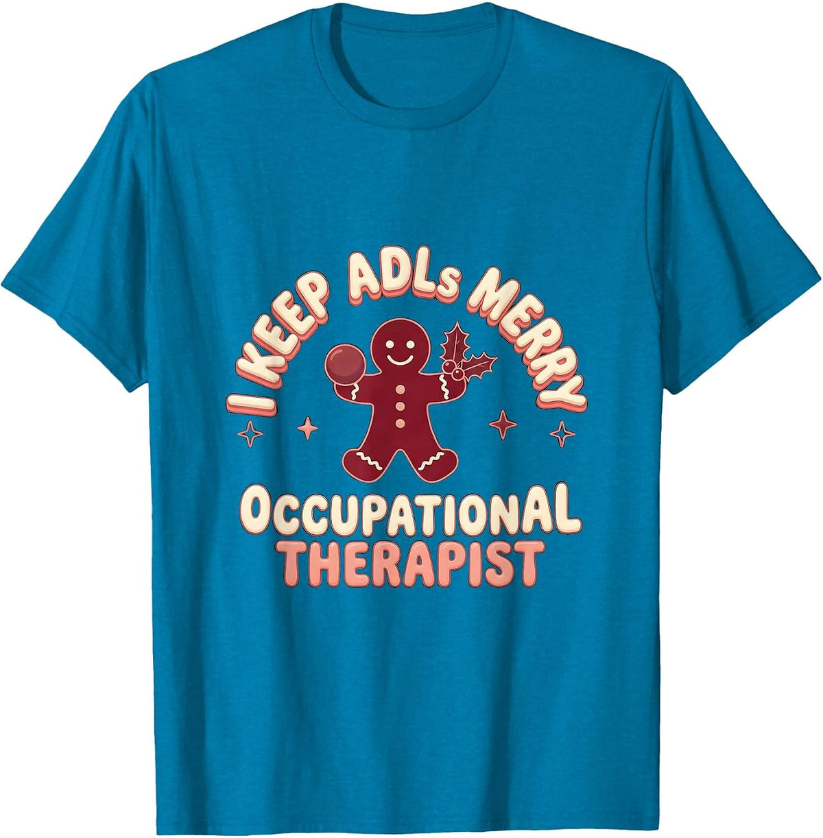 I Keep ADLs Merry Occupational Therapist Christmas Holiday T-Shirt - Sapphire Blue