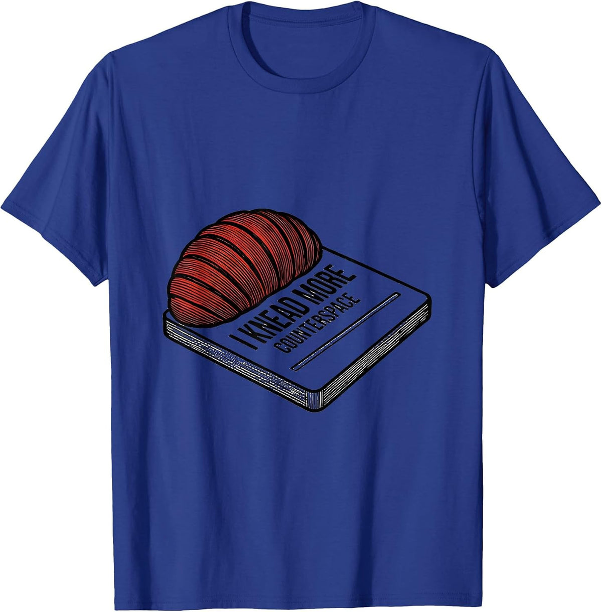 Men's I Knead More Counterspace Funny Baker Bread Lover Sourdough T-Shirt - Royal Blue