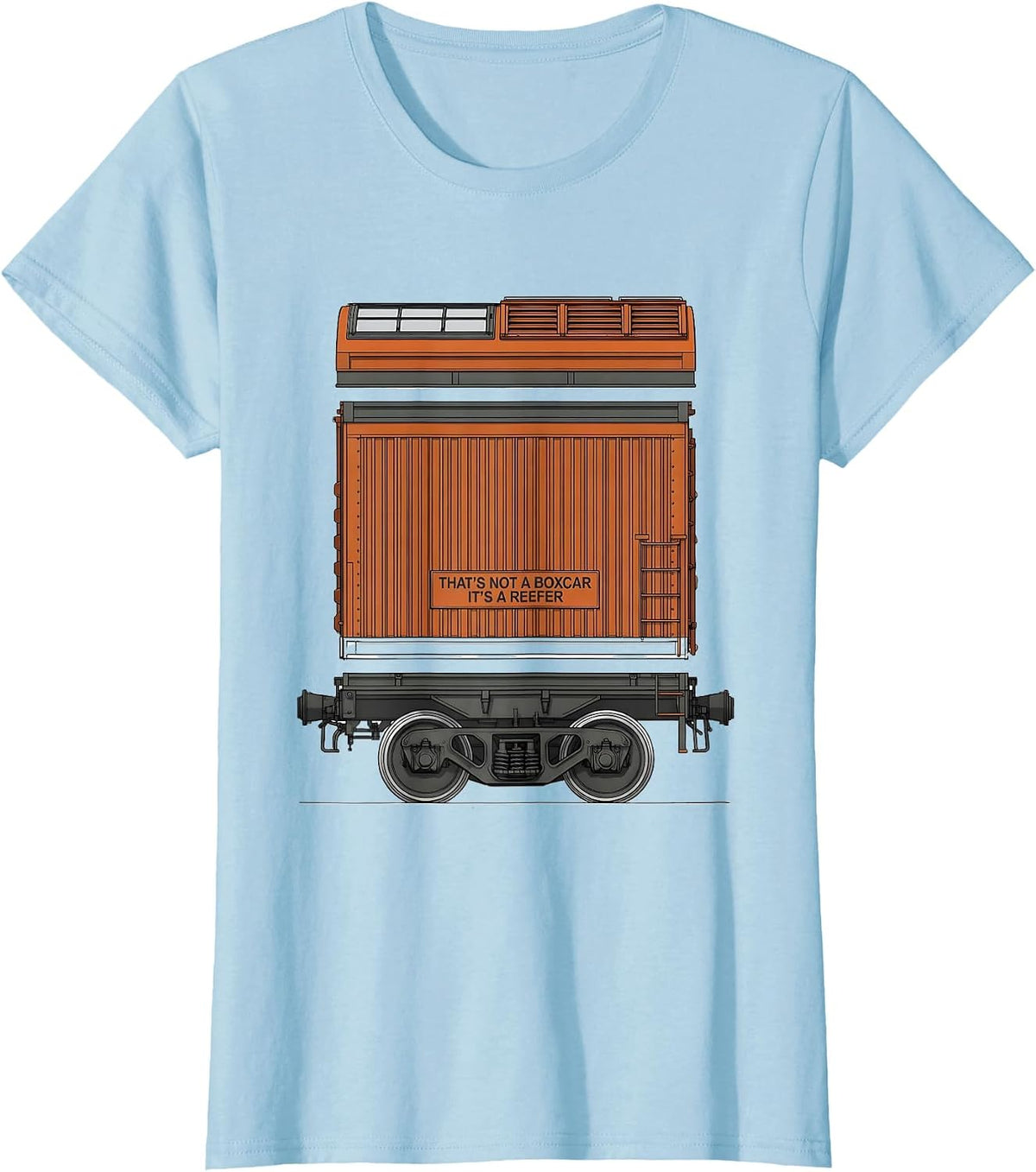 That's Not A Boxcar, It's A Reefer Funny Train Enthusiast T-Shirt - Baby Blue