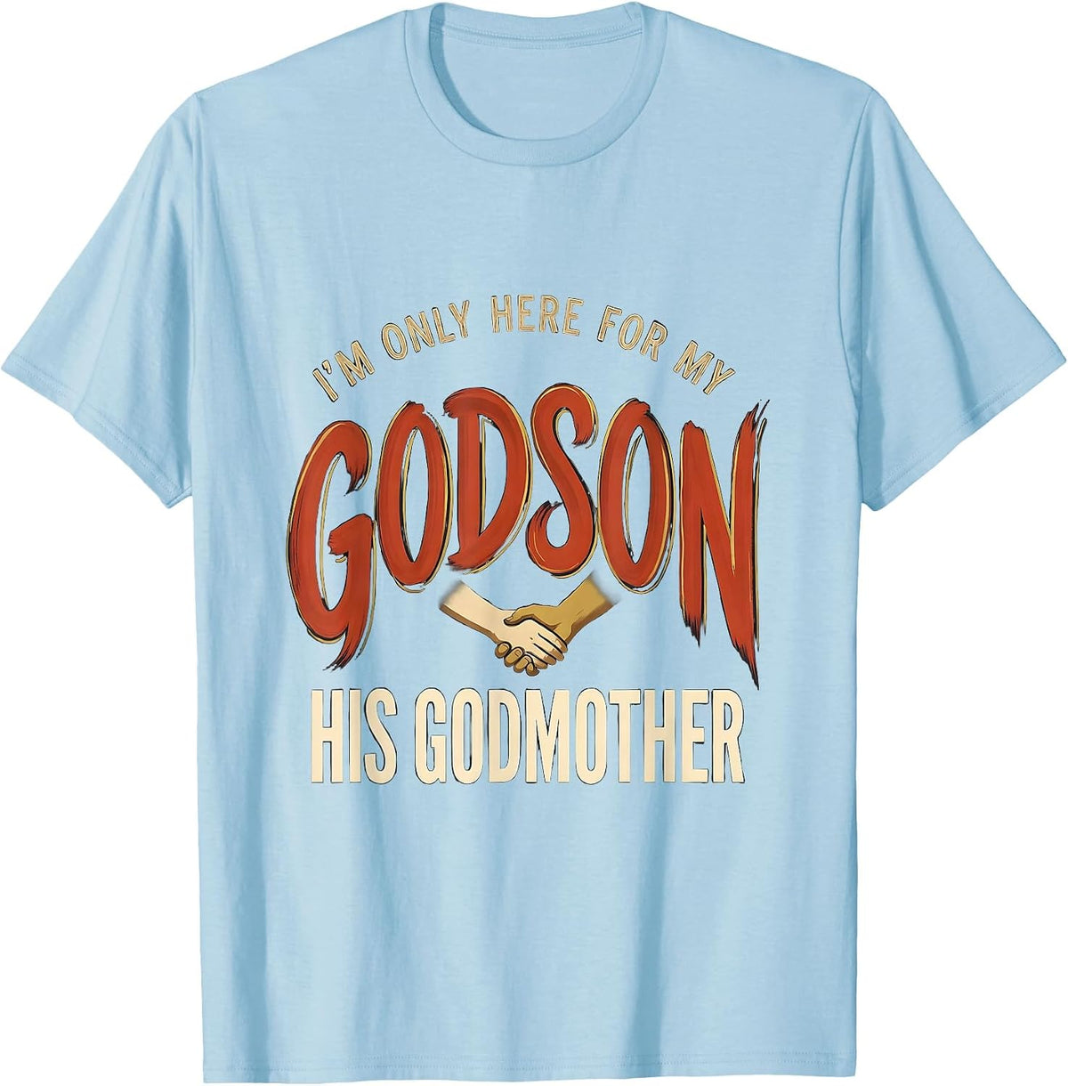 Men's I'm Only Here For My Godson His Godmother Godmother Gift T-Shirt - Baby Blue