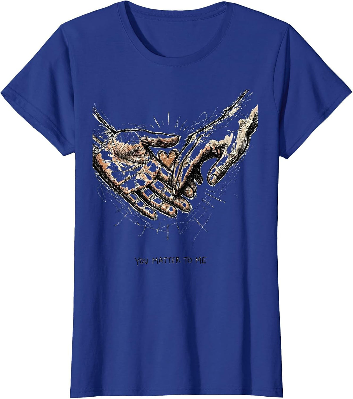 Women's You Matter To Me Uplifting Human Kindness Design T-Shirt - Royal Blue